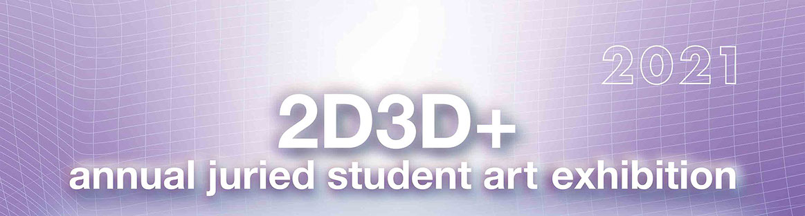 Page banner announces 2d3d plus 2021 annual student art exhibition.